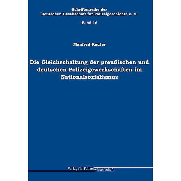 Die Gleichschaltung der preußischen und deutschen Polizeigewerkschaften im Nationalsozialismus, Manfred Reuter
