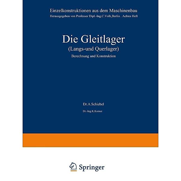 Die Gleitlager (Längs- und Querlager) / Einzelkonstruktionen aus dem Maschinenbau Bd.8, A. Schiebel, K. Körner