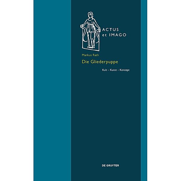 Die Gliederpuppe / Actus et Imago Bd.19, Markus Rath