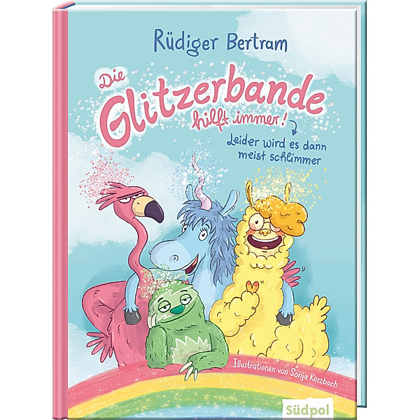 Die Glitzerbande hilft immer! (Leider wird es dann meist schlimmer), Rüdiger Bertram