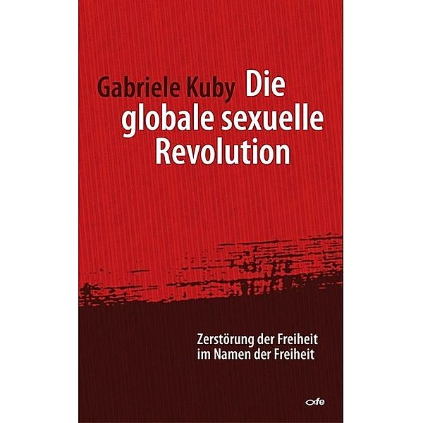 Die globale sexuelle Revolution, Gabriele Kuby