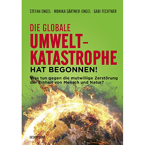 Die globale Umweltkatastrophe hat begonnen!, 2 Teile, Stefan Engel, Monika Gärtner-Engel, Gabi Fechtner