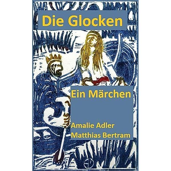 Die Glocken, Matthias Bertram, Amalie Adler