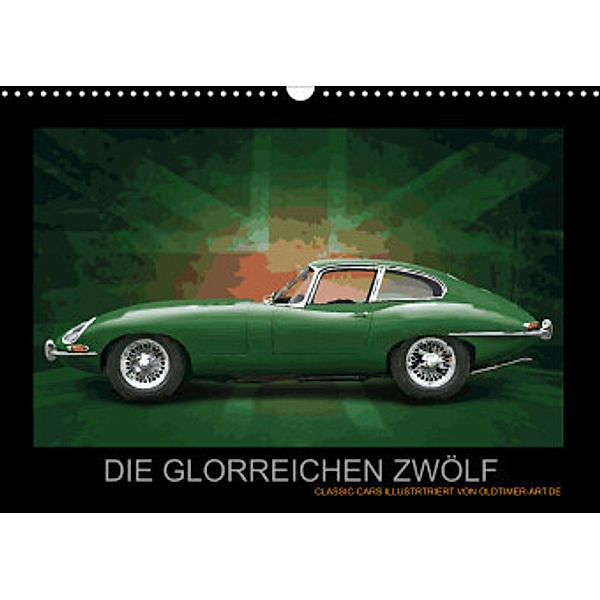 DIE GLORREICHEN ZWÖLF (Wandkalender 2023 DIN A3 quer), Tom Freiwah, Oldtimer-Art.de