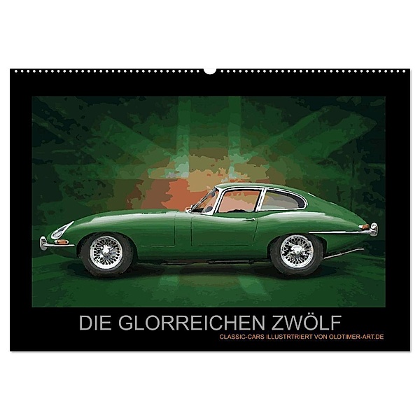 DIE GLORREICHEN ZWÖLF (Wandkalender 2024 DIN A2 quer), CALVENDO Monatskalender, Oldtimer-Art.de, Tom Freiwah
