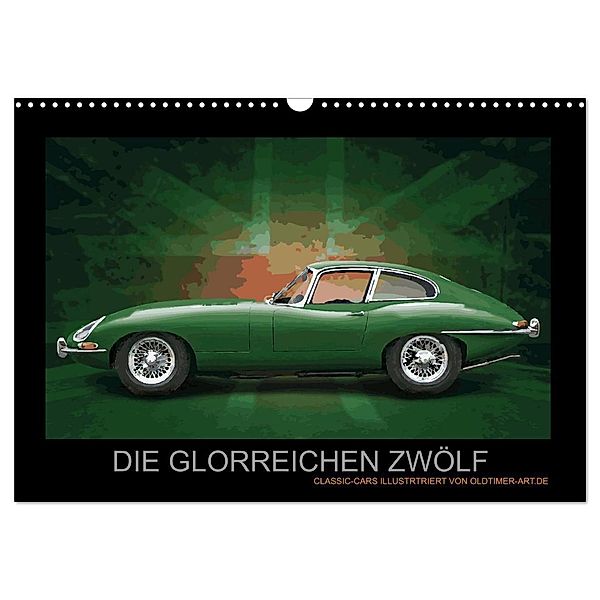 DIE GLORREICHEN ZWÖLF (Wandkalender 2024 DIN A3 quer), CALVENDO Monatskalender, Oldtimer-Art.de, Tom Freiwah