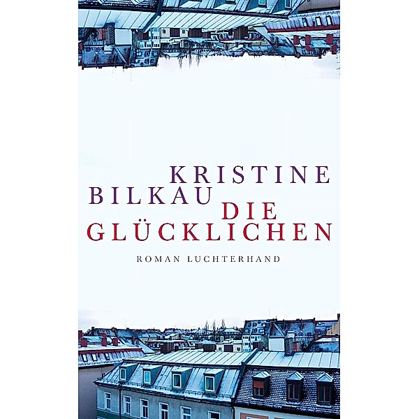 Die Glücklichen, Kristine Bilkau