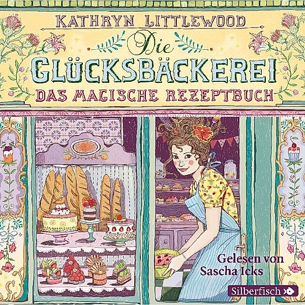 Die Glücksbäckerei - 1 - Das magische Rezeptbuch, Kathryn Littlewood