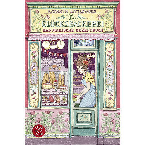 Die Glücksbäckerei - Das magische Rezeptbuch, Kathryn Littlewood