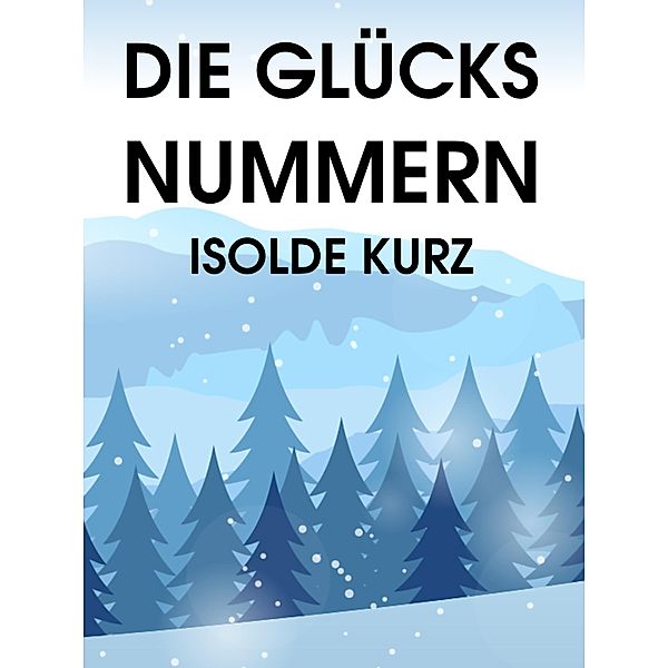 Die Glücksnummern, Isolde Kurz