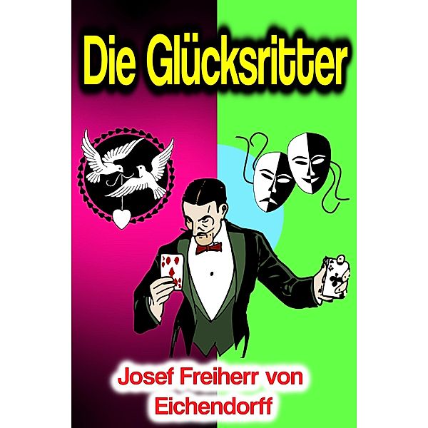 Die Glücksritter, Josef Freiherr von Eichendorff