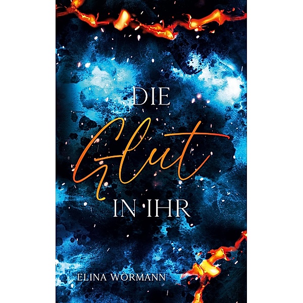 Die Glut in ihr / Flammen-Trilogie Bd.1, Elina Wörmann