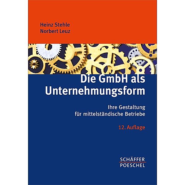 Die GmbH als Unternehmungsform, Heinz Stehle, Norbert Leuz