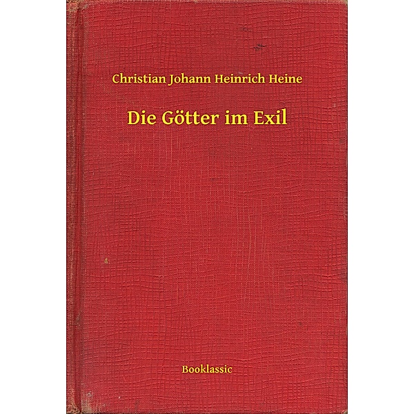 Die Götter im Exil, Christian Johann Heinrich Heine