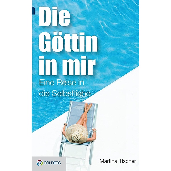 Die Göttin in mir / Goldegg Leben und Gesundheit, Martina Tischer