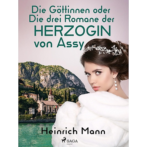 Die Göttinnen oder Die drei Romane der Herzogin von Assy, Heinrich Mann