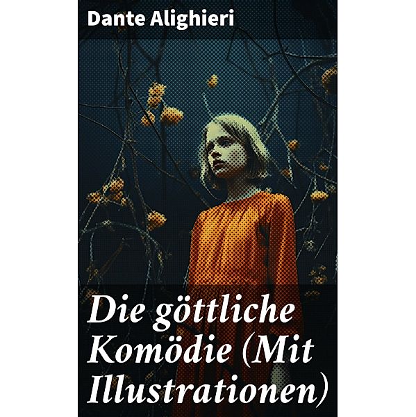 Die göttliche Komödie (Mit Illustrationen), Dante Alighieri