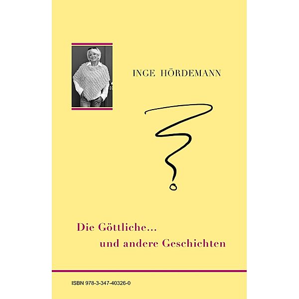 Die Göttliche ... und andere Geschichten, Inge Hördemann