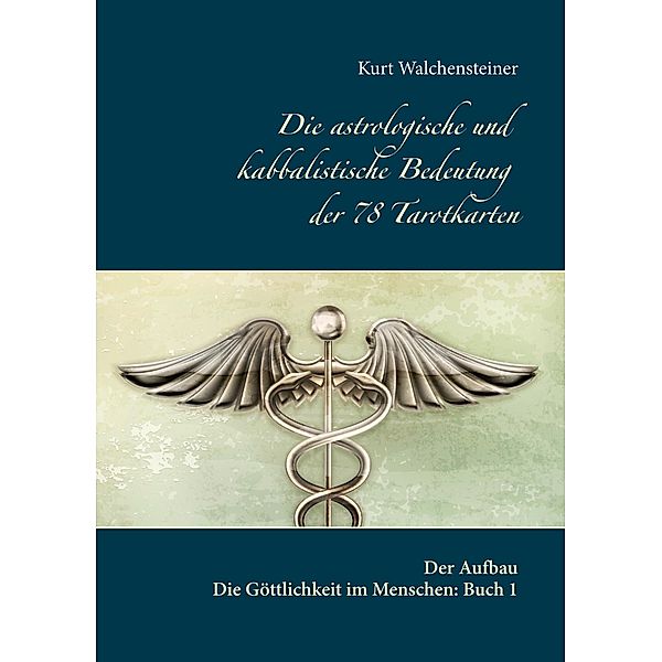 Die Göttlichkeit im Menschen / Die Göttlichkeit im Menschen Bd.1, Kurt Walchensteiner