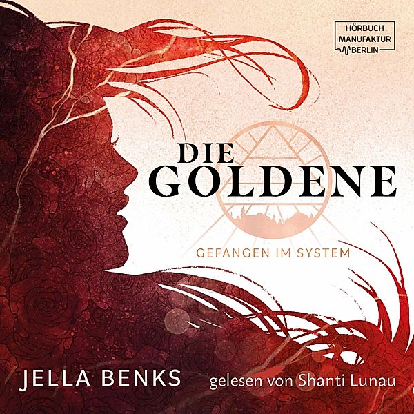 Die Goldene - 1 - Gefangen im System, Jella Benks