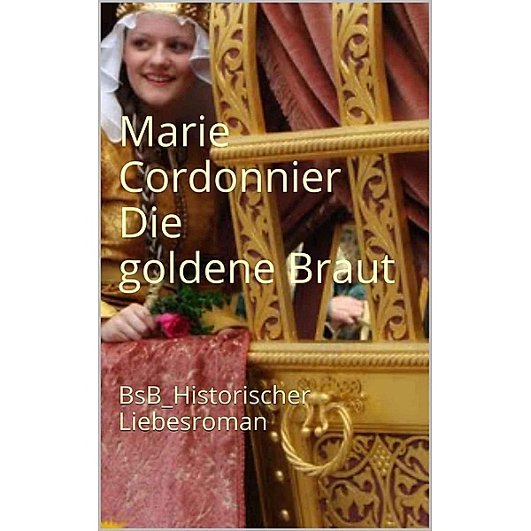 Die goldene Braut, Marie Cordonnier