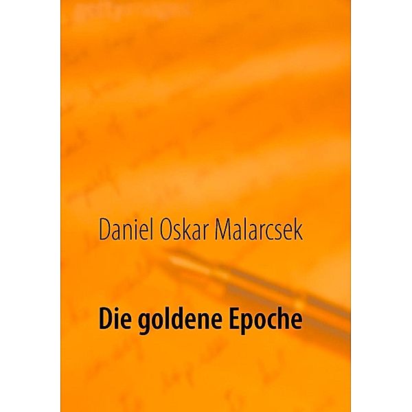 Die goldene Epoche, Daniel Oskar Malarcsek