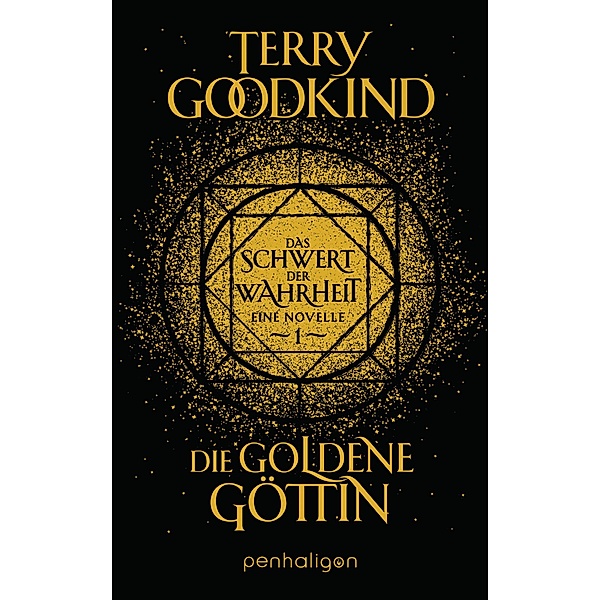 Die goldene Göttin - Das Schwert der Wahrheit / Die Kinder von D’Hara Bd.1, Terry Goodkind