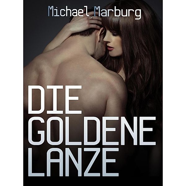 Die goldene Lanze, Michael Marburg