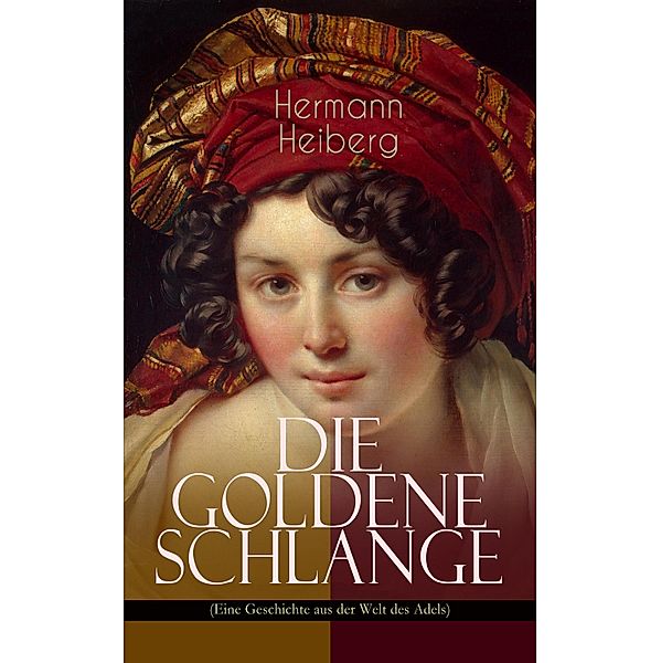 Die Goldene Schlange (Eine Geschichte aus der Welt des Adels), Hermann Heiberg