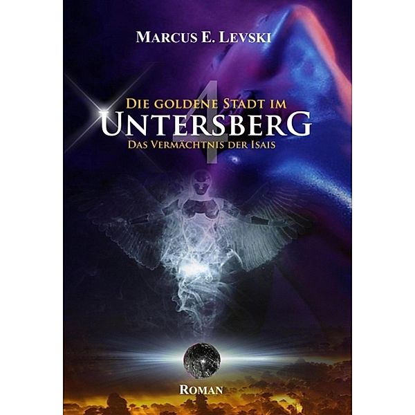 Die Goldene Stadt im Untersberg 4, Marcus E. Levski