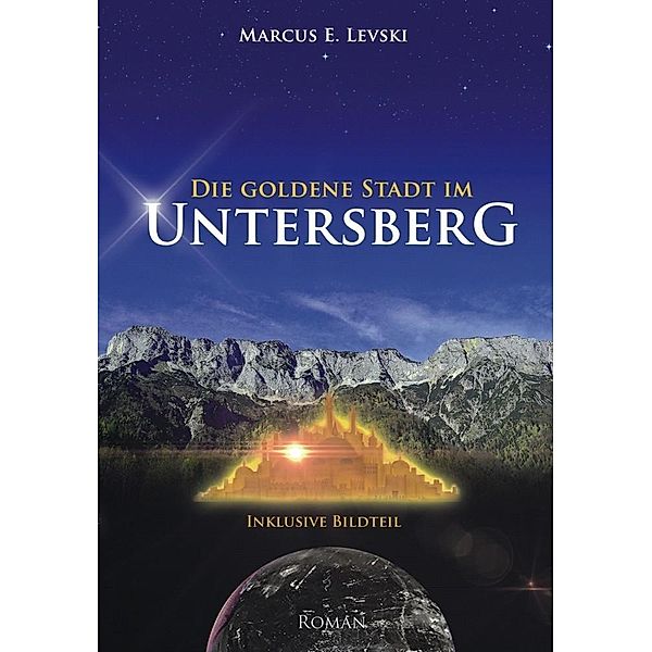 Die Goldene Stadt im Untersberg / Ancient Mail, Marcus E. Levski