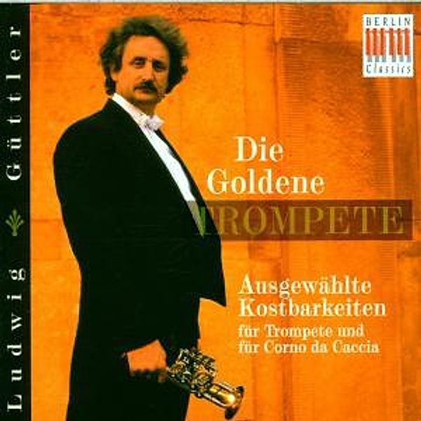 Die Goldene Trompete-Ausgewählte Kostbarkeiten, Ludwig Güttler, Virtuosi Saxoniae