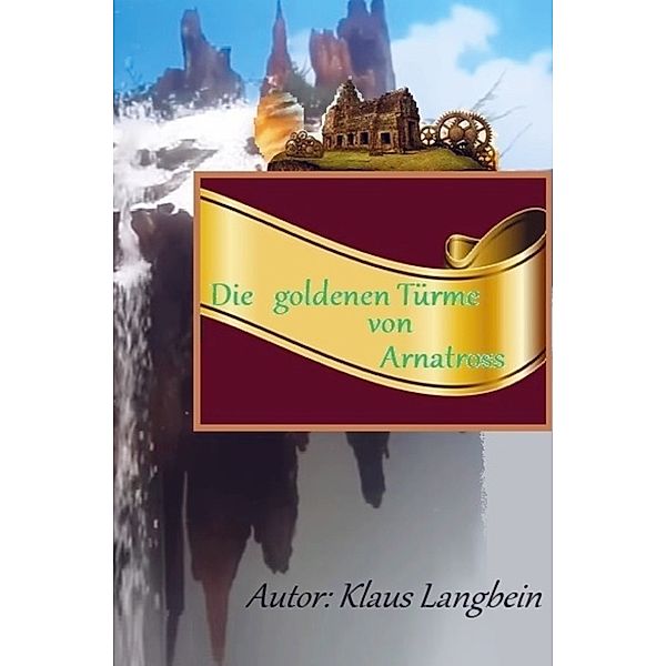 Die goldenen Türme von Arnatross, Klaus Langbein