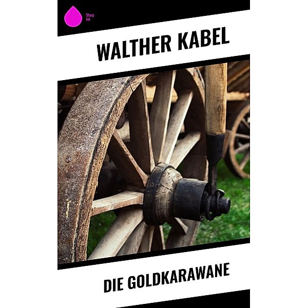 Die Goldkarawane, Walther Kabel