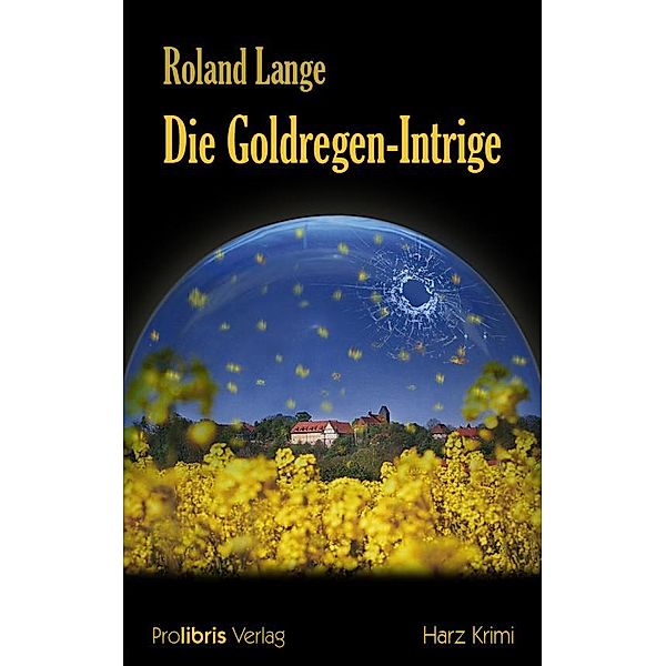 Die Goldregen-Intrige / Kommissar Ingo Behrends Bd.3, Roland Lange