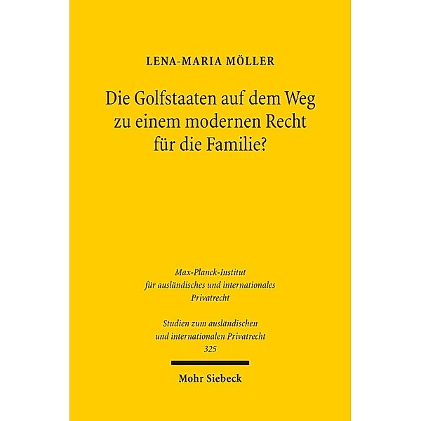 Die Golfstaaten auf dem Weg zu einem modernen Recht für die Familie?, Lena-Maria Möller