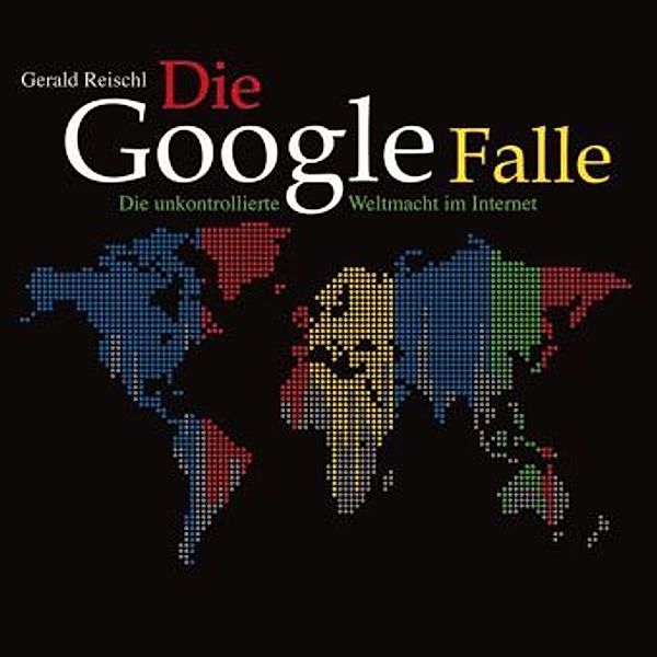 Die Google-Falle, 6 Audio-CDs u. 1 Bonus MP3-CD, Gerald Reischl