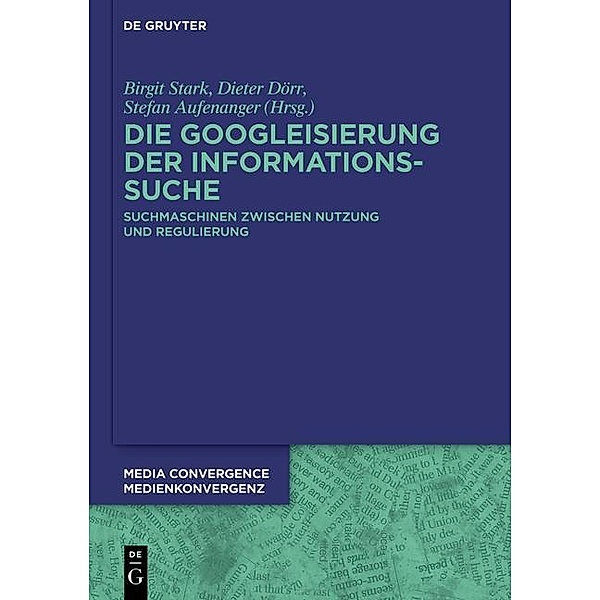 Die Googleisierung der Informationssuche / Media Convergence / Medienkonvergenz Bd.10