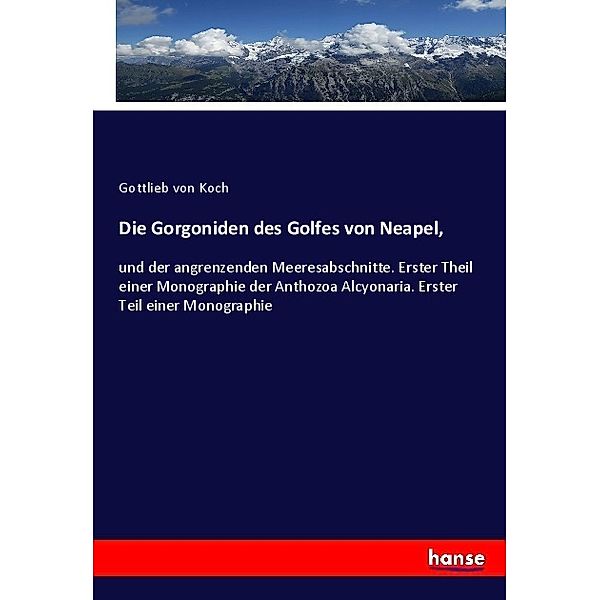 Die Gorgoniden des Golfes von Neapel,, Gottlieb von Koch