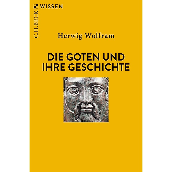 Die Goten und ihre Geschichte / Beck'sche Reihe Bd.2179, Herwig Wolfram