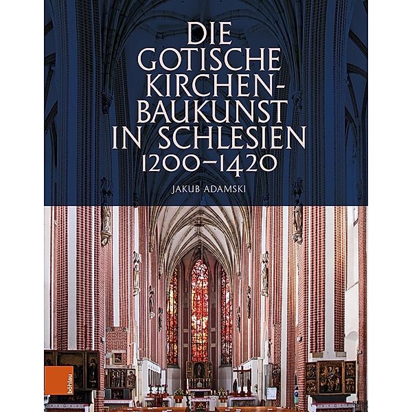 Die gotische Kirchenbaukunst in Schlesien 1200-1420, Jakub Adamski