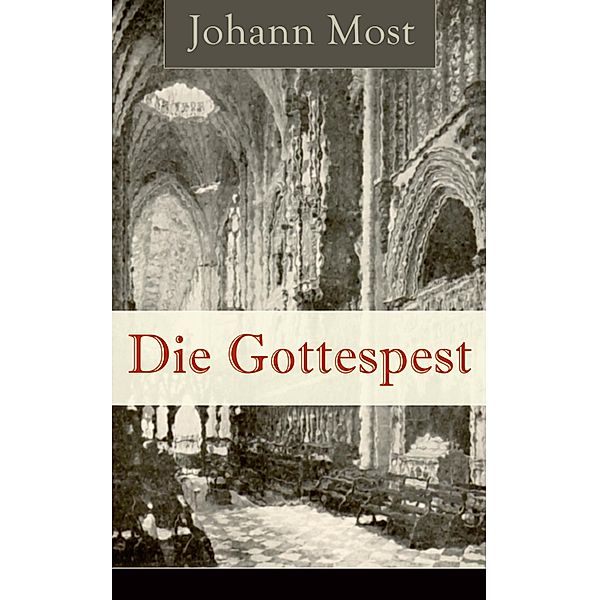 Die Gottespest, Johann Most