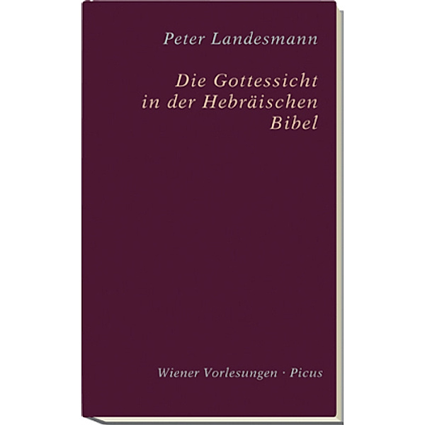 Die Gottessicht in der Hebräischen Bibel, Peter Landesmann