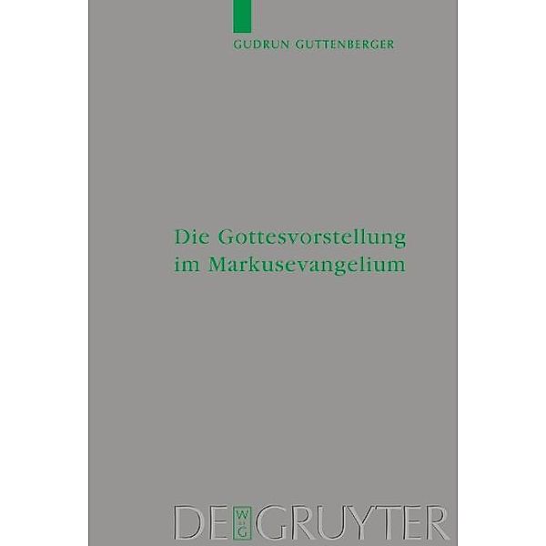 Die Gottesvorstellung im Markusevangelium / Beihefte zur Zeitschift für die neutestamentliche Wissenschaft Bd.123, Gudrun Guttenberger