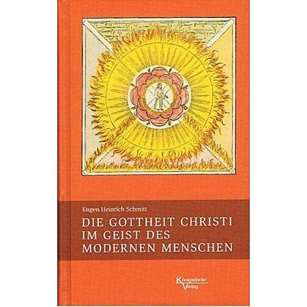 Die Gottheit Christi im Geist des modernen Menschen, Eugen H. Schmitt