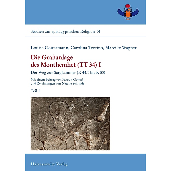 Die Grabanlage des Monthemhet (TT 34) I / Studien zur spätägyptischen Religion Bd.31, Louise Gestermann, Carolina Teotino, Mareike Wagner