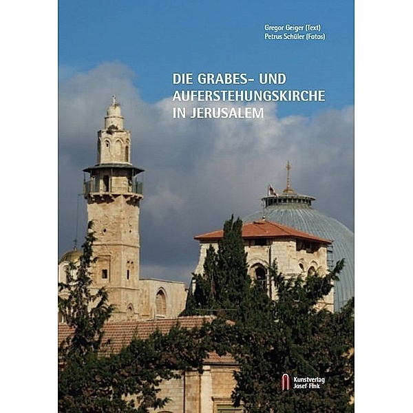 Die Grabes- und Auferstehungskirche in Jerusalem, Gregor Geiger