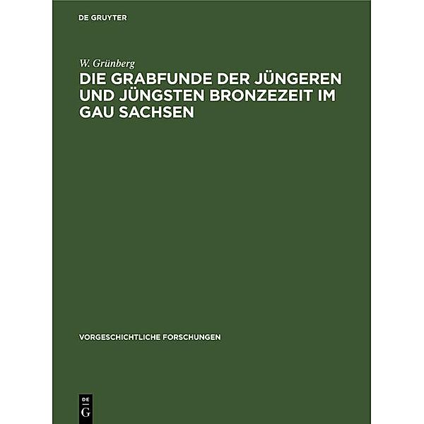 Die Grabfunde der jüngeren und jüngsten Bronzezeit im Gau Sachsen / Vorgeschichtliche Forschungen, W. Grünberg