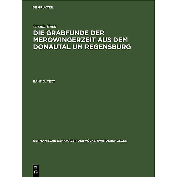 Die Grabfunde der Merowingerzeit aus dem Donautal um Regensburg, Ursula Koch