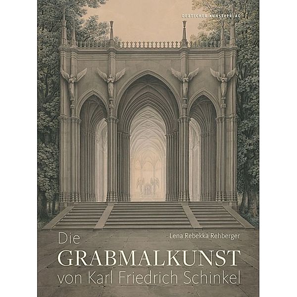 Die Grabmalkunst von Karl Friedrich Schinkel, Lena R. Rehberger